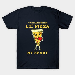 Take Another Lil Pizza My Heart T-Shirt